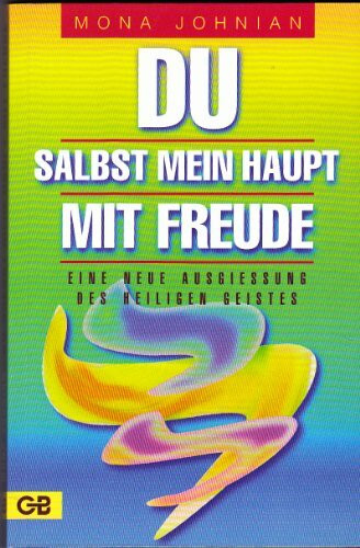 Du salbst mein Haupt mit Freude: Eine neue Ausgiessung des Heiligen Geistes