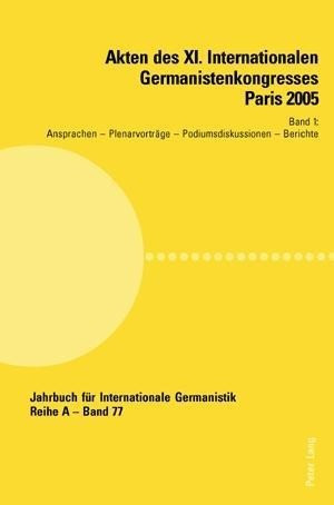 Akten des XI. Internationalen Germanistenkongresses Paris 2005. «Germanistik im Konflikt der Kulture