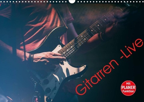 Gitarren - Live (Wandkalender 2022 DIN A3 quer)