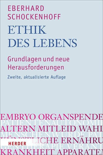 Ethik des Lebens: Grundlagen und neue Herausforderungen