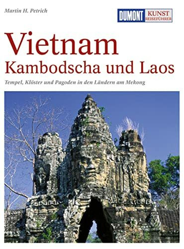 DuMont Kunst Reiseführer Vietnam, Kambodscha und Laos: Tempel, Klöster und Pagoden in den Ländern am Mekong