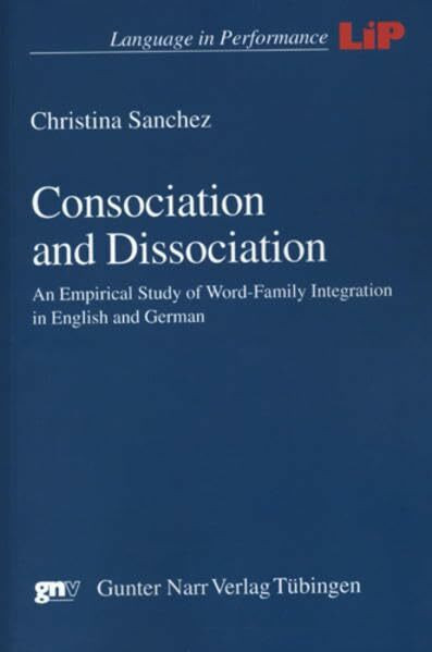 Consociation and Dissociation: An Empirical Study of Word-Family Integration in English and German (Language in Performance)
