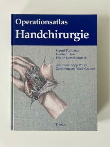 Operationsatlas Handchirurgie: . Zus.-Arb.: Sigurd Pechlaner, Heribert Hussl, Fridun Kerschbaumer: Anatomie v. Sepp Poisel