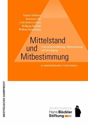 Mittelstand und Mitbestimmung: Unternehmensführung, Mitbestimmung und Beteiligung in mittelständischen Unternehmen