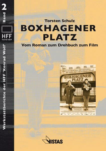 Boxhagener Platz: Vom Roman zum Drehbuch zum Film (Werkstattberichte der HFF 'Konrad Wolf')