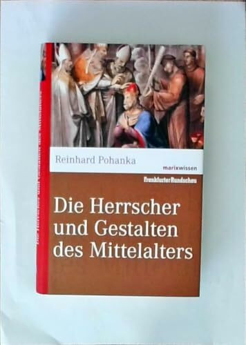 Die Herrscher und Gestalten des Mittelalters (marixwissen)