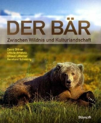 Der Bär: Zwischen Wildnis und Kulturlandschaft Der Bär: Zwischen Wildnis und Kulturlandschaft