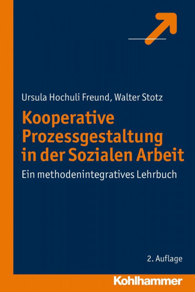 Kooperative Prozessgestaltung in der Sozialen Arbeit: Ein methodenintegratives Lehrbuch