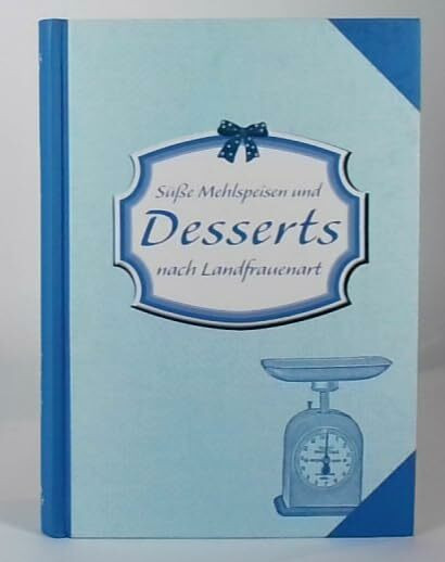 Süße Mehlspeisen und Desserts nach Landfrauenart
