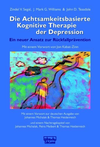 Die Achtsamkeitsbasierte Kognitive Therapie der Depression: Ein neuer Ansatz zur Rückfallprävention
