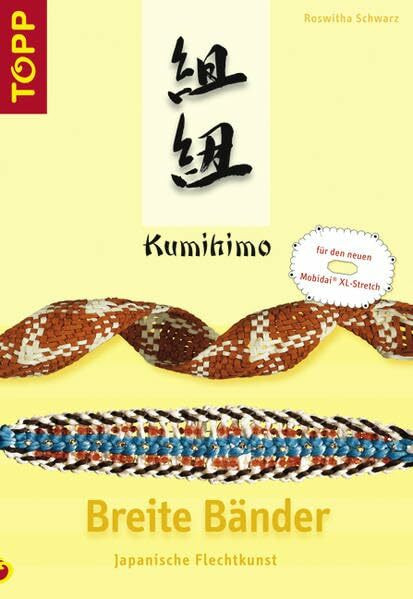 Kumihimo - Breite Bänder: Japanische Flechtkunst