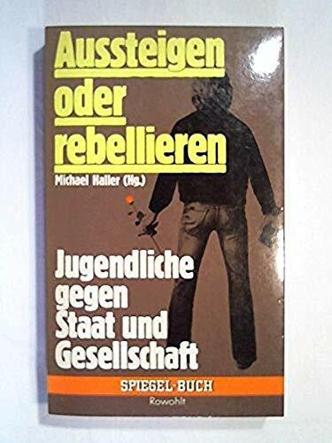 Aussteigen oder rebellieren: Jugendliche gegen Staat und Gesellschaft