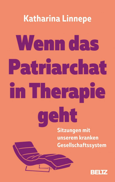 Wenn das Patriarchat in Therapie geht: Sitzungen mit unserem kranken Gesellschaftssystem