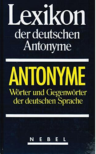 Lexikon der deutschen Antonyme: Wörter und Gegenwörter der deutschen Sprache