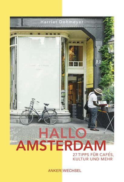 Hallo Amsterdam: 27 Tipps für Cafés, Kultur und mehr (Hallo-Bücher)