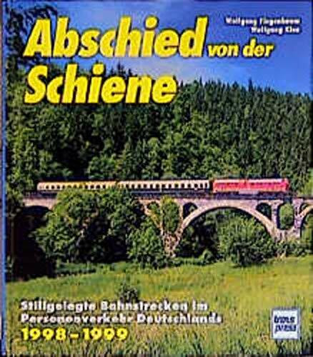 Abschied von der Schiene, Bd.5, 1998-1999: Stillgelegte Bahnstrecken im Personalverkehr Deutschlands 1998-1999