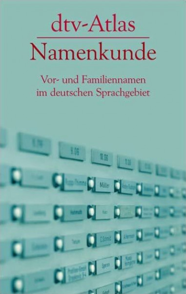 dtv-Atlas Namenkunde: Vor- und Familiennamen im deutschen Sprachgebiet