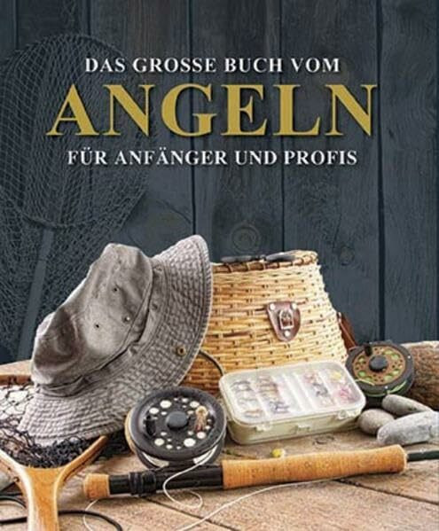 Das große Buch vom Angeln: Für Anfänger und Profis