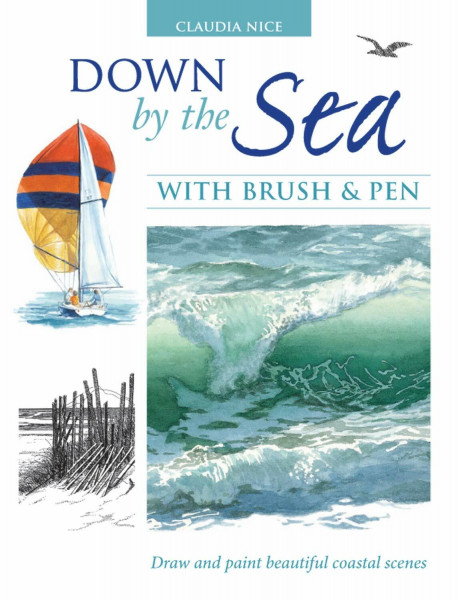 Down by the Sea with Brush & Pen: Draw and Paint Beautiful Coastal Scenes