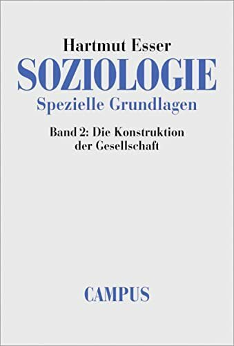 Soziologie. Spezielle Grundlagen. Band 2: Die Konstruktion der Gesellschaft
