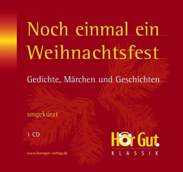 Noch einmal ein Weihnachtsfest: Gedichte, Märchen und Geschichten: Gedichte, Märchen und Geschichten. Ungekürzt. Mit dem kompletten Text als PDF-Datei