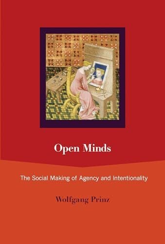 Open Minds: The Social Making of Agency and Intentionality (Mit Press) Open Minds: The Social Making of Agency and Intentionality (Mit Press)