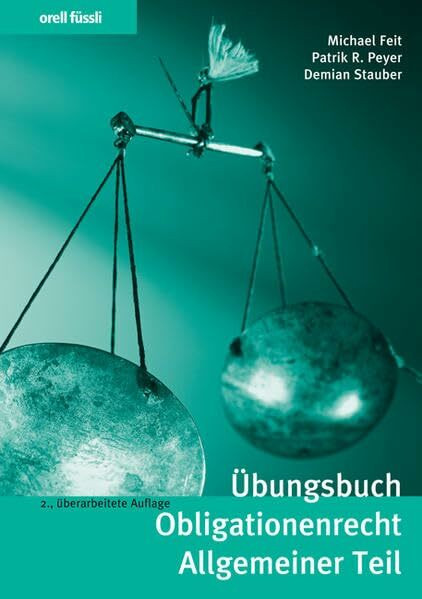 Übungsbuch Obligationenrecht Allgemeiner Teil: Repetitionsfragen, Übungsfälle und bundesgerichtliche Leitentscheide