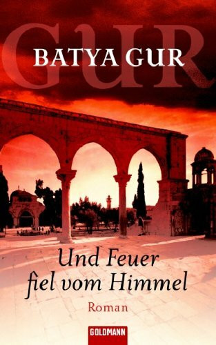 Und Feuer fiel vom Himmel: Roman