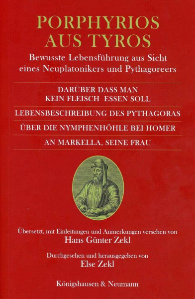 Darüber dass man kein Fleisch essen soll und drei kleine Schriften. Lebensbeschreibung des Pythagoras. Über die Nymphenhöhle bei Homer. An Markella.: ... Durchgesehen und herausgegeben von Else Zekl.