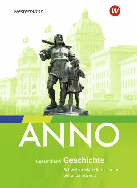 ANNO - Ausgabe 2021 für die Sekundarstufe II in der Schweiz: Geschichte für Maturitätsschulen Schülerband (Geschichte für Maturitätsschulen: Ausgabe 2021)