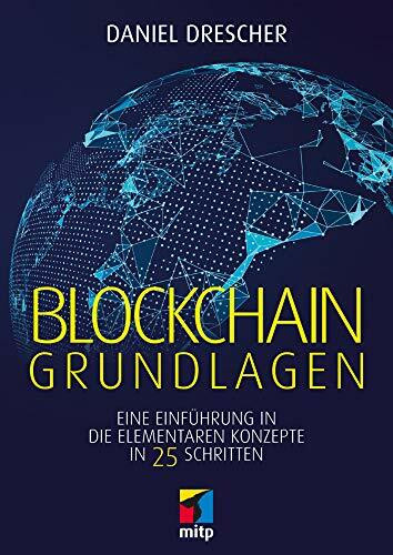 Blockchain Grundlagen: Eine Einführung in die elementaren Konzepte in 25 Schritten (mitp Business)