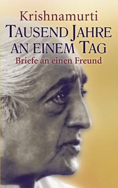 Tausend Jahre an einem Tag: Briefe an einen Freund