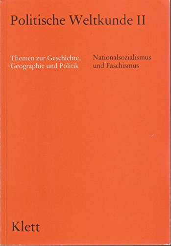 Politische Weltkunde II. / Themen zur Geschichte, Geographie und Politik für das 12. und 13. Schuljahr: Politische Weltkunde II. / Nationalsozialismus ... und Politik für das 12. und 13. Schuljahr