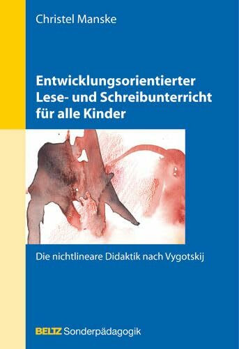 Entwicklungsorientierter Lese- und Schreibunterricht für alle Kinder: Die nichtlineare Didaktik nach Vygotskij (Beltz Sonderpädagogik)