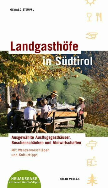 Landgasthöfe in Südtirol: Ausgewählte Ausflugsgasthäuser. Mit Wandervorschlägen und Kulturtipps