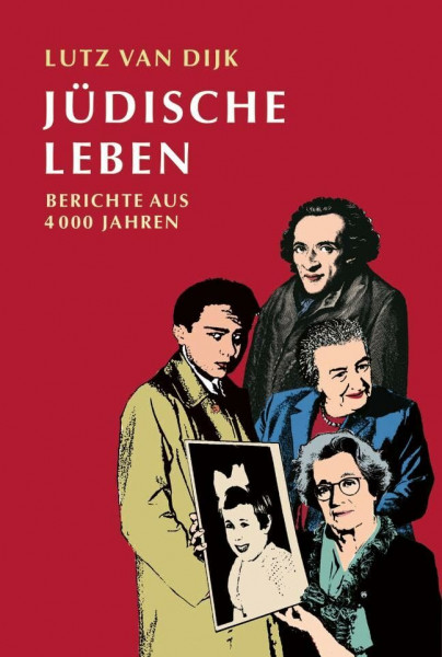 Jüdische Leben: Berichte aus 4000 Jahren. Neuausgabe