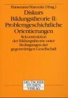 Diskurs Bildungstheorie, Bd.2, Problemgeschichtliche Orientierungen