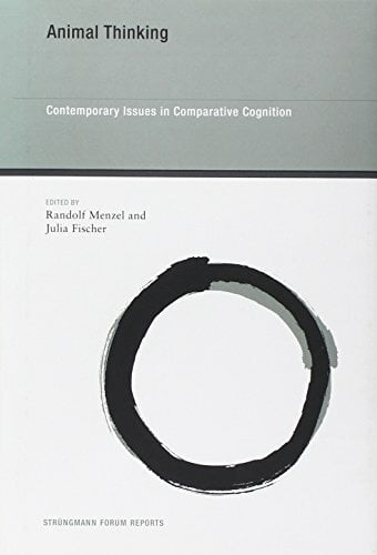 Animal Thinking: Contemporary Issues in Comparative Cognition (Strungmann Forum Reports) Animal Thinking: Contemporary Issues in Comparative Cognition (Strungmann Forum Reports)