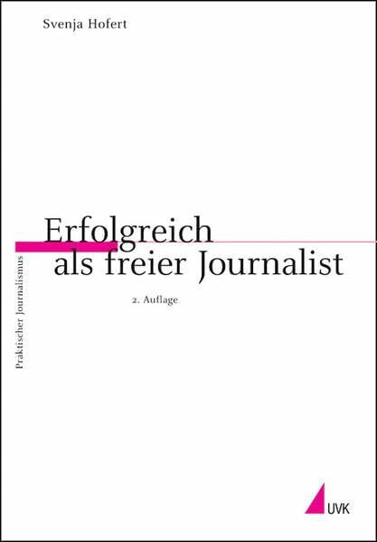 Uvk Erfolgreich Als Freier Journalist (Praktischer Journalismus)