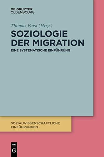 Soziologie der Migration: Eine systematische Einführung (Sozialwissenschaftliche Einführungen, 2, Band 2)