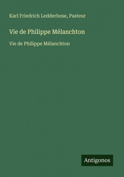 Vie de Philippe Mélanchton: Vie de Philippe Mélanchton