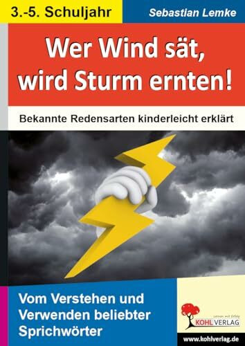 Wer Wind sät wird Sturm ernten Redensarten Sprichwörter Deutsch Grundschule Sekundarstufe Klasse 3 4 5 | Literaturunterricht Textarbeit ... Bekannte Redensarten kinderleicht erklärt