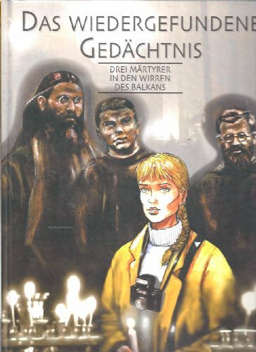 Das wiedergefundene Gedächtnis - Drei Märtyrer in den Wirren des Balkans