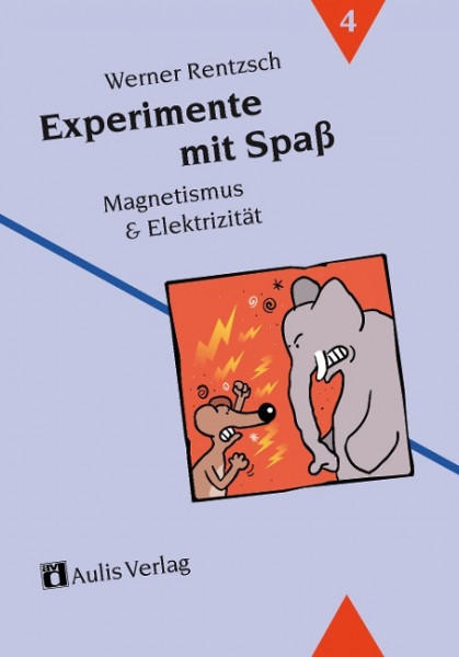 Experimente mit Spaß 4. Magnetismus und Elektrizität