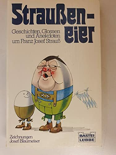 Strausseneier: Anekdoten um Franz Josef Strauss (Allgemeine Reihe. Bastei Lübbe Taschenbücher)