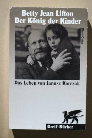 Der König der Kinder. Das Leben von Janusz Korczak