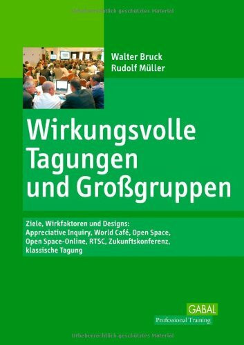 Wirkungsvolle Tagungen und Großgruppen: Ziele, Wirkformen und Designs