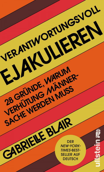 Verantwortungsvoll ejakulieren: 28 Gründe, warum Verhütung Männersache werden muss | Feministischer Debattenstoff für eine Revolution in Sachen Sex ... leben wollen: herausgegeben von Silvie Horch)