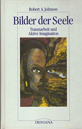 Bilder der Seele. Traumarbeit und Aktive Imagination