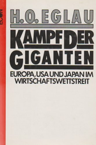 Kampf der Giganten. Europa, USA und Japan im Wirtschaftswettstreit
